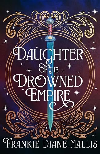 Daughter of the Drowned Empire: Discover your next BookTok romantasy obsession in this mesmerising tale of forbidden love and deadly court politics (Drowned Empire Series)