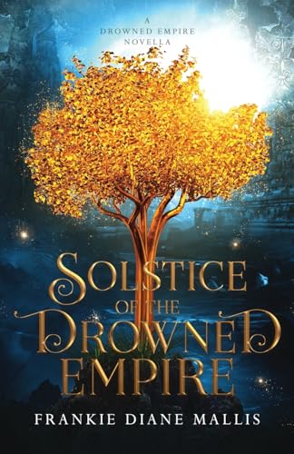SOLSTICE OF THE DROWNED EMPIRE: A Drowned Empire Novella