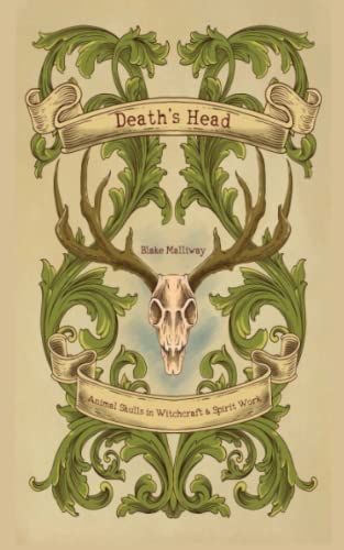 Death's Head: Animal Skulls in Witchcraft & Spirit Work von Crossed Crow Books