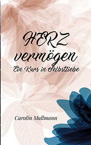 HERZvermögen: Ein Kurs in Selbstliebe von Books on Demand GmbH