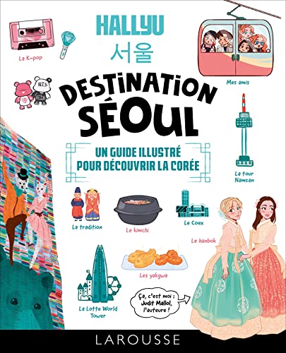 HALLYU : Destination Séoul : un guide en BD pour découvrir la Corée: Un guide illustré pour découvrir la Corée von LAROUSSE