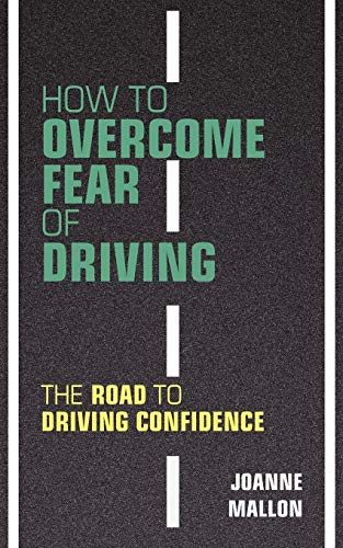 How to Overcome Fear of Driving: The Road to Driving Confidence von Nell James Publishers