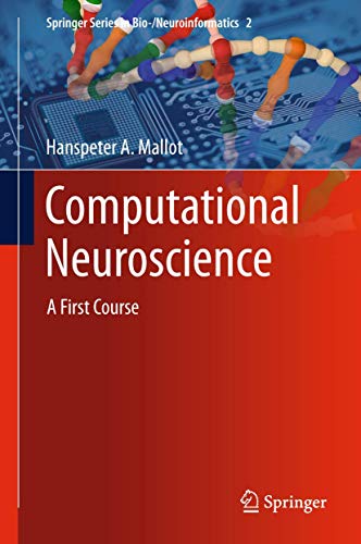 Computational Neuroscience: A First Course (Springer Series in Bio-/Neuroinformatics, Band 2) von Springer