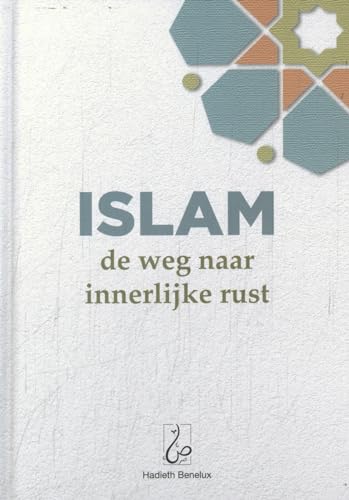 Islam: de weg naar innerlijke rust Islam: de weg naar innerlijke rust von Hadieth Benelux