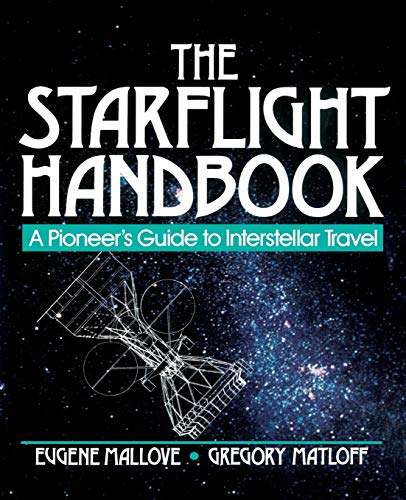 The Starflight Handbook: A Pioneer's Guide to Interstellar Travel (Wiley Science Edition)