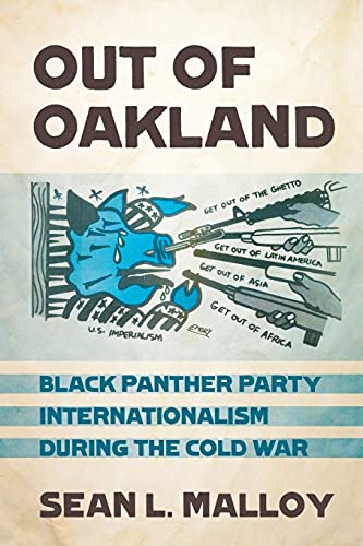 Out of Oakland: Black Panther Party Internationalism during the Cold War (United States in the World)