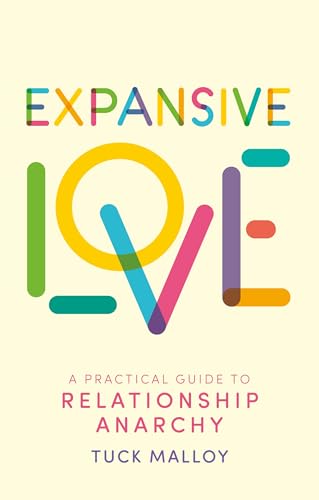Expansive Love: A Practical Guide to Relationship Anarchy von Jessica Kingsley Publishers