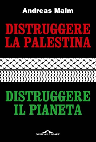 Distruggere la Palestina, distruggere il pianeta (Saggi) von Ponte alle Grazie