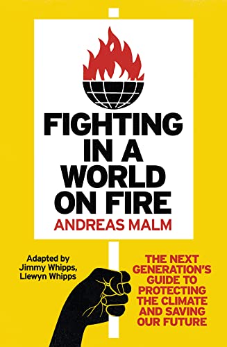 Fighting in a World on Fire: The Next Generation's Guide to Protecting the Climate and Saving Our Future Fighting in a World on Fire: The Next Generation's Guide to Protecting the Climate and Saving Our Future