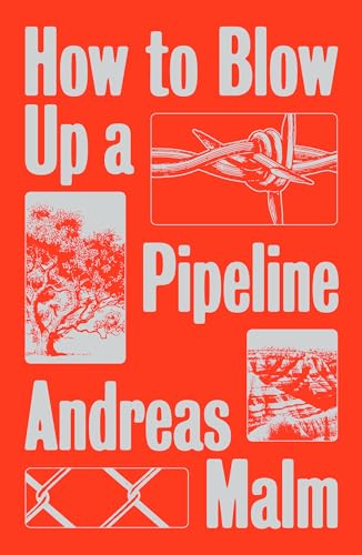 How to Blow Up a Pipeline: Learning to Fight in a World on Fire von Verso
