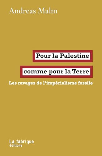 Pour la Palestine comme pour la Terre: Les ravages de l’impérialisme fossile von FABRIQUE