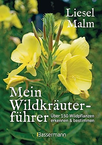 Mein Wildkräuterführer. Über 150 Wildpflanzen sammeln, erkennen & bestimmen.: Naturführer mit vielen Rezepten und Eintragmöglichkeiten, z.B. für Fundstellen von Bassermann, Edition
