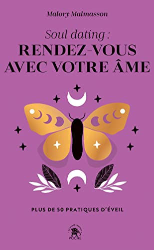 Soul dating : rendez-vous avec votre âme: Plus de 50 pratiques d'éveil