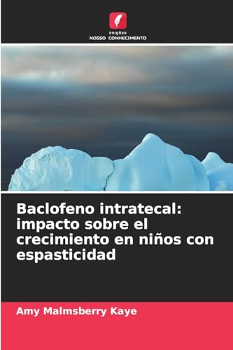 Baclofeno intratecal: impacto sobre el crecimiento en niños con espasticidad von Edições Nosso Conhecimento