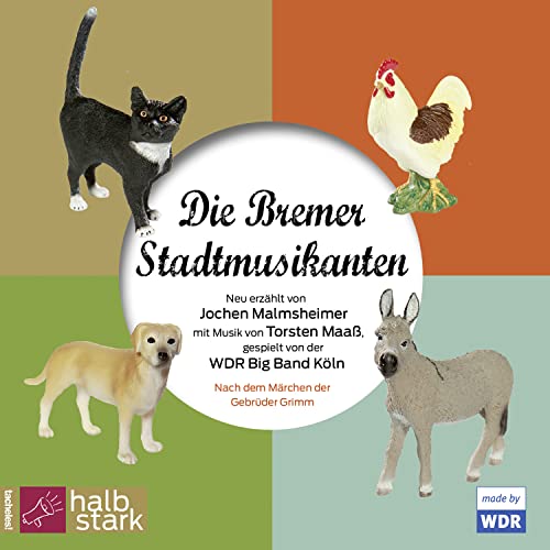 Die Bremer Stadtmusikanten: Neu erzählt von Jochen Malmsheimer mit Musik der WDR Big Band