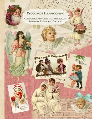 Decoupage Scrapbooking Collectible Pink Christmas Papercraft Ephemera To Cut And Collage: 14 sheets-28 Pages 8x11 inch Paperback with 80+ Vintage Scrap Images