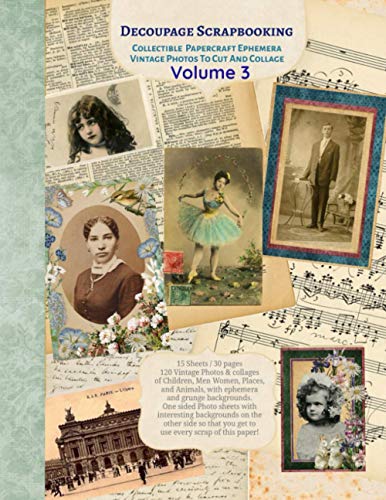 Decoupage Scrapbooking Collectible Vintage Photos Papercraft Ephemera To Cut And Collage Volume 3: 15 sheets-30 Pages 8x11 inch Paperback with 120 Photos