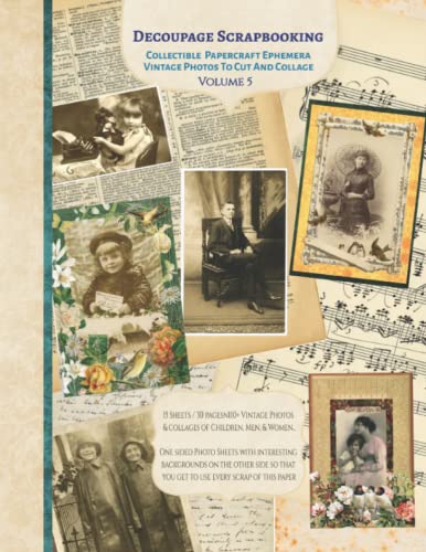 Decoupage Scrapbooking Collectible Vintage Photos Papercraft Ephemera To Cut And Collage Volume 5: 15 sheets-30 Pages 8x11 inch Paperback with 100 Photos & Collages von Independently published