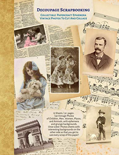 Decoupage Scrapbooking Collectible Vintage Photos Papercraft Ephemera To Cut And Collage: 15 sheets-30 Pages 8x11 inch Paperback with 130+ Photographs