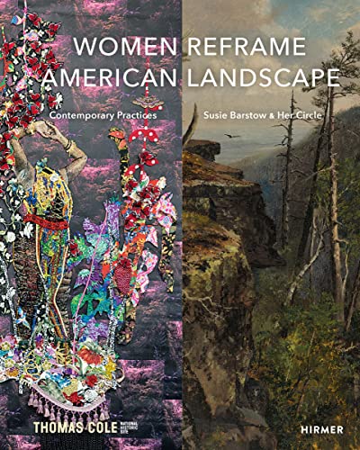 Women Reframe American Landscape: Susie Barstow & Her Circle – Contemporary Practices