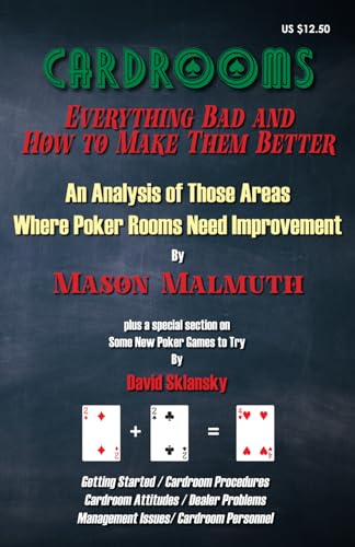 Cardrooms: Everything Bad and How to Make Them Better: An Analysis of Those Areas Where Poker Rooms Need Improvement (In the Cardrooms Series)