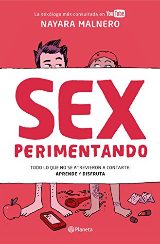 Sexperimentando : todo lo que no se atrevieron a contarte : aprende y disfruta (Prácticos) von Editorial Planeta