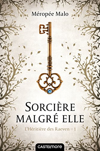 L'Héritière des Raeven, T1 : Sorcière malgré elle von CASTELMORE
