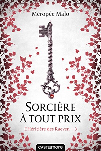 L'Héritière des Raeven, T3 : Sorcière à tout prix