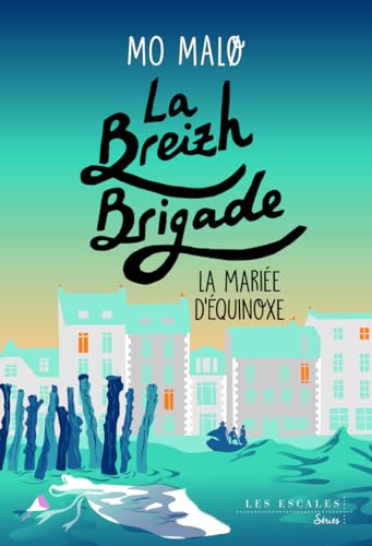 La Breizh Brigade - Tome 4 La Mariée d'Equinoxe