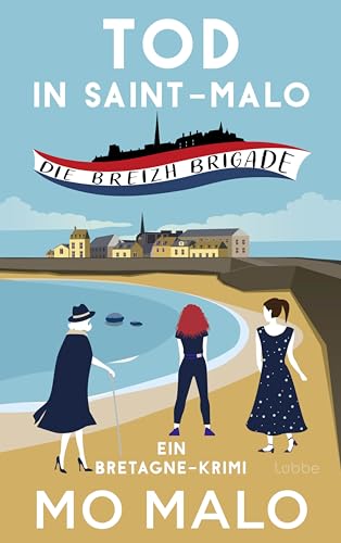 Tod in Saint-Malo: Die Breizh Brigade. Ein Bretagne-Krimi. Drei Frauen klären einen Mordfall in der Korsarenstadt an der Smaragdküste (Die Breizh-Brigade-Serie, Band 1) Tod in Saint-Malo: Die Breizh Brigade. Ein Bretagne-Krimi. Drei Frauen klären einen Mordfall in der Korsarenstadt an der Smaragdküste (Die Breizh-Brigade-Serie, Band 1)