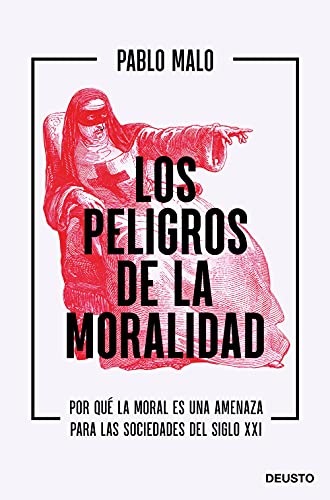 Los peligros de la moralidad: Por qué la moral es una amenaza para las sociedades del siglo XXI (Deusto) von Deusto