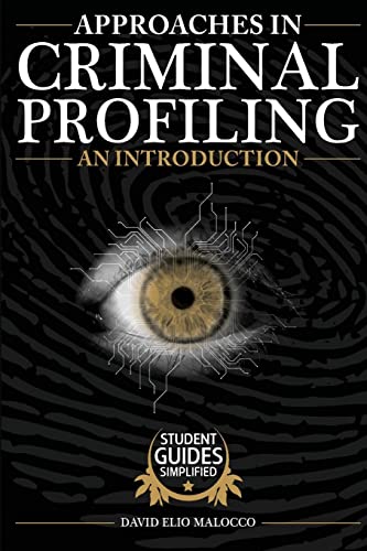 Approaches in Criminal Profiling: An Introduction (Student Guides Simplified, Band 4) von CREATESPACE