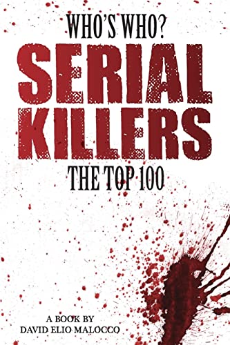 Who's Who - Serial Killers: The Top 100 von CREATESPACE