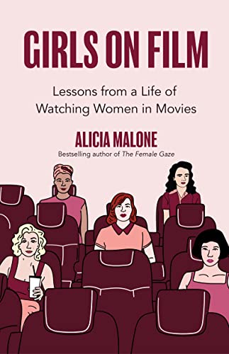 Girls on Film: Lessons From a Life of Watching Women in Movies (Filmmaking, Life Lessons, Film Analysis) (Birthday Gift for Her)