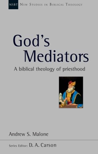 God's Mediators: A Biblical Theology Of Priesthood (New Studies in Biblical Theology) von Apollos