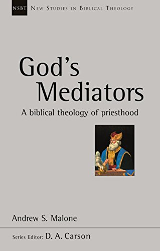 God's Mediators: A Biblical Theology Of Priesthood (New Studies in Biblical Theology) von Apollos