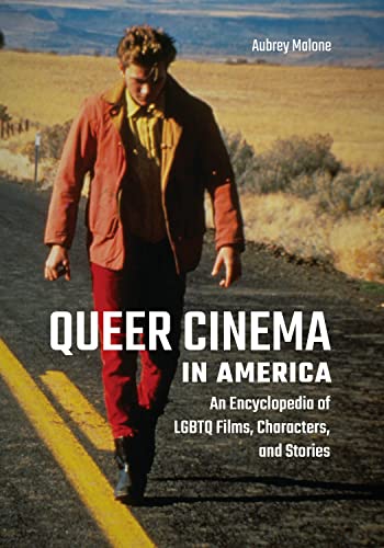 Queer Cinema in America: An Encyclopedia of LGBTQ Films, Characters, and Stories von Bloomsbury Academic