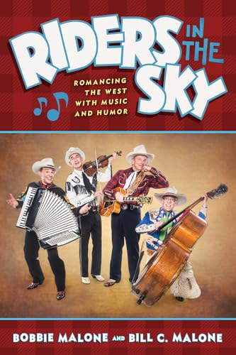 Riders in the Sky: Romancing the West with Music and Humor von Texas A & M University Press