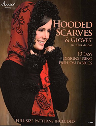 Hooded Scarves & Gloves: 10 Easy Designs Using Fashion Fabrics