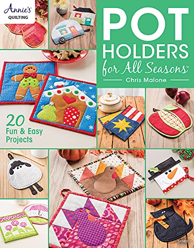Malone, C: Pot Holders for all Seasons: 20 Fun & Easy Projects (Annie's Quilting) von Annie's Homegrown