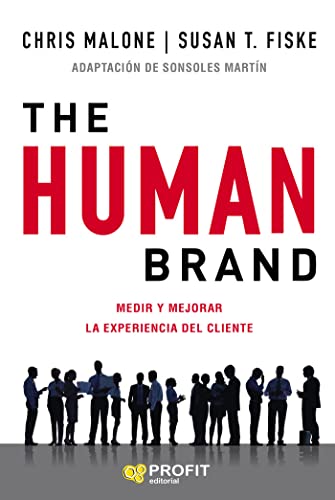 The human brand: Medir y mejorar la experiencia del cliente