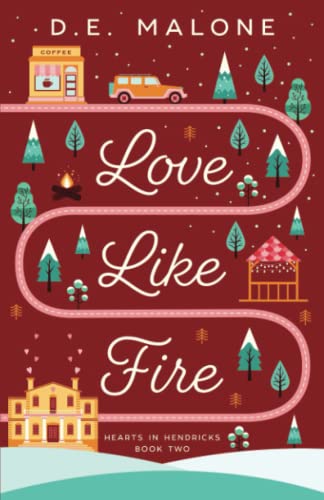 Love Like Fire (Hearts in Hendricks, Band 2)