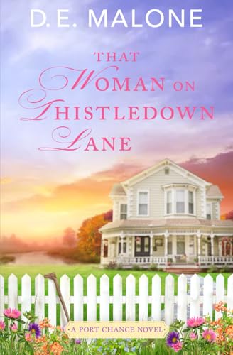 That Woman on Thistledown Lane: A Small Town, Second Chance Romance (Port Chance, Band 1) von Dawn Malone