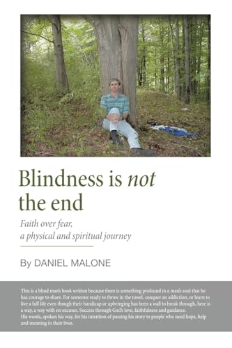 Blindness is not the end: Faith over fear, a physical and spiritual journey von WestBow Press