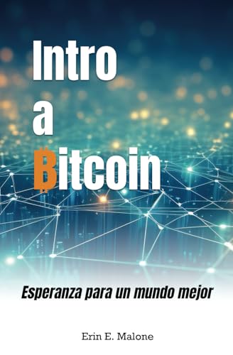Intro a Bitcoin: Esperanza para un mundo mejor von Independently published