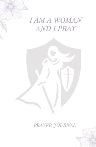 I am a Woman and I Pray: Prayer Journal: A One Year Guided Journey of Self-Focused Prayer to Become The Woman God Desires You To Be von Independently published