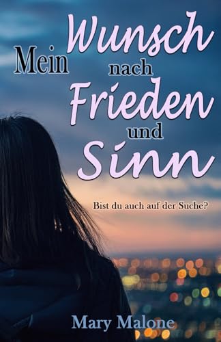 Mein Wunsch nach Frieden und Sinn: Bist du auch auf der Suche? von 400723
