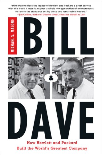 Bill & Dave: How Hewlett and Packard Built the World's Greatest Company Bill & Dave: How Hewlett and Packard Built the World's Greatest Company