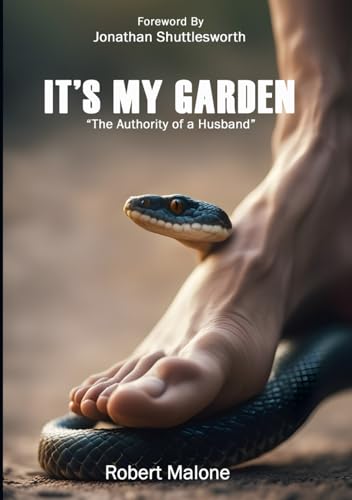 IT'S MY GARDEN "The Authority of a Husband": You can have success in your "garden" of life and avoid constant failures, set-backs, and trouble von Independently published