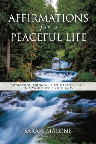Affirmations for a Peaceful Life: Awakening From Within to Find Peace in a World Full of Chaos Affirmations for a Peaceful Life: Awakening From Within to Find Peace in a World Full of Chaos von Balboa Press